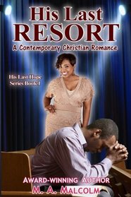 His Last Resort: A Contemporary Christian Romance (His Last Hope Series) (Volume 1)