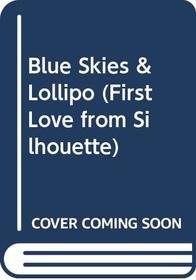 Blue Skies & Lollipo (First Love from Silhouette)