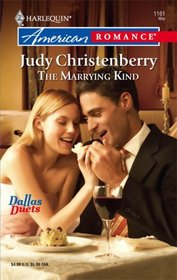 The Marrying Kind (Dallas Duets, Bk 2) (Harlequin American Romance, No 1161)