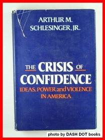 The Crisis of Confidence: Ideas, Power, and Violence in America
