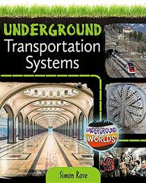 Underground Transportation Systems (Underground Worlds)