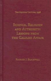Science, Religion and Authority: Lessons from the Galileo Affair (Aquinas Lecture)