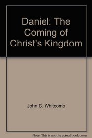 Daniel: The Coming of Christ's Kingdom