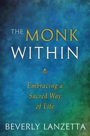 The Monk Within: Embracing a Sacred Way of Life