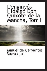 L'enginys Hidalgo Don Quixote de la Mancha, Tom I