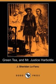 Green Tea, and Mr. Justice Harbottle (Dodo Press)