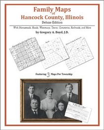 Family Maps of Hancock County, Illinois, Deluxe Edition