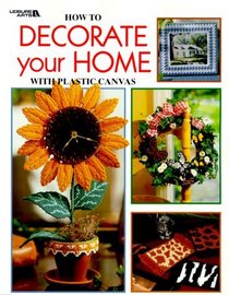 How to Decorate Your Home With Plastic Canvas (Plastic Canvas Library)