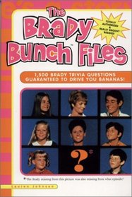 The Brady Bunch Files : 1,500 Brady Trivia Questions Guaranteed to Drive You Bananas!