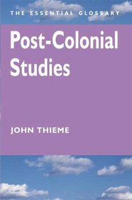 Post-Colonial Studies: The Essential Glossary (Essential Glossary Series)
