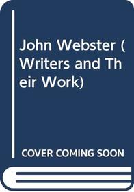 John Webster (Writers & Their Work)