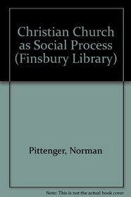 Christian Church as Social Process (Finsbury Library)