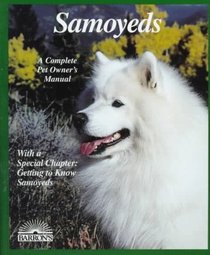 Samoyeds: Everything About Purchase, Care, Nutrition, Grooming, Behavior, and Training (Barron's Complete Pet Owner's Manuals)