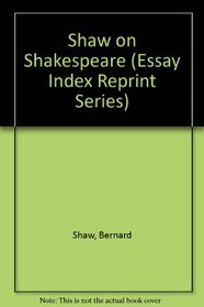 Shaw on Shakespeare (Essay Index Reprint Series)