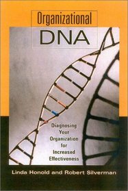 Organizational DNA: Diagnosing Your Organization for Increased Effectiveness