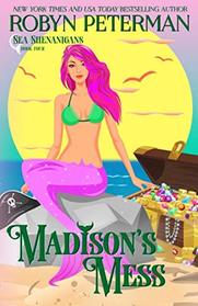 Madison's Mess: Sea Shenanigans Book Four