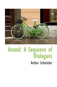 Anatol: A Sequence of Dialogues
