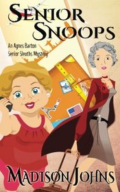 Senior Snoops: An Agnes Barton Senior Sleuths Mystery (Volume 3)