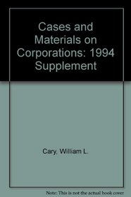Cases and Materials on Corporations: 1994 Supplement