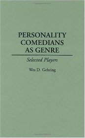 Personality Comedians as Genre: Selected Players (Contributions to the Study of Popular Culture)