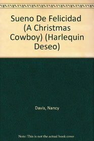 Sueno De Felicidad  (A Christmas Cowboy) (Deseo, No 186)