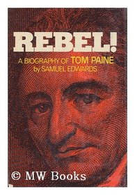 Rebel: Biography of Thomas Paine