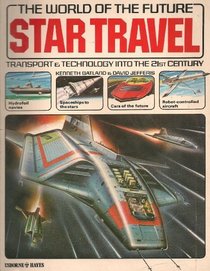 Star Travel: Transport a Technology into the 21st Century (The World of the Future)