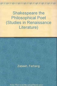 Shakespeare the Philosophical Poet: The Philosophical Poet (Studies in Renaissance Literature)