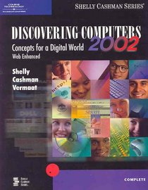 Discovering Computers 2002: Concepts for a Digital World, Complete (Shelly Cashman Series: Complete)