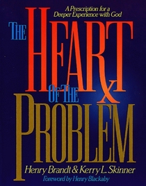 The Heart of the Problem: A Prescription for a Deeper Experience With God