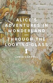 Alice's Adventures in Wonderland and Through the Looking-Glass (Signature Classics)