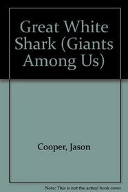 Great White Shark (Giants Among Us.)