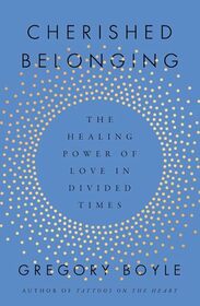 Cherished Belonging: The Healing Power of Love in Divided Times