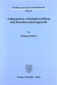 Aufgespaltene Arbeitgeberstellung und Betriebsverfassungsrecht (Schriften zum Sozial- und Arbeitsrecht) (German Edition)