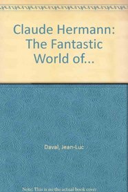 Claude Hermann: The Fantastic World of...