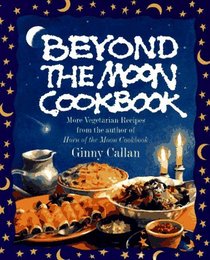 Beyond the Moon : From the Author of The Horn of the Moon Cookbook