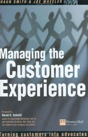 Managing the Customer Experience: Turning Customers into Advocates