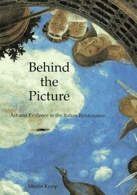 Behind the Picture : Art and Evidence in the Italian Renaissance