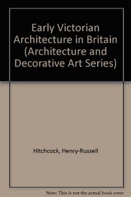 Early Victorian Architecture in Britain (Architecture and Decorative Art Ser.)