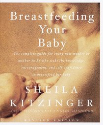 Breastfeeding Your Baby : Revised Edition