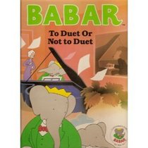 Babar Story Book : To Duet Or Not to Duet (Babar Series)