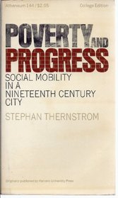 Poverty and Progress: Social Mobility in a Nineteenth Century City.
