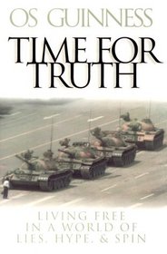 Time for Truth: Living Free in a World of Lies, Hype  Spin (Hourglass Books)