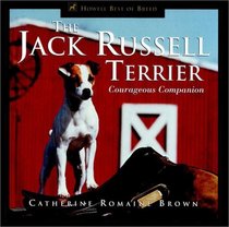 The Jack Russell Terrier : Courageous Companion (Howell's Best of Breed Library)