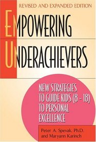Empowering Underachievers : How to Guide Failing Kids (8-18) to Personal Excellence