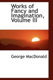 Works of Fancy and Imagination, Volume III