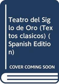 Teatro del Siglo de Oro (Textos clasicos) (Spanish Edition)