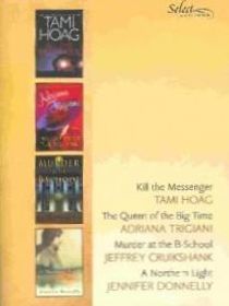 Reader's Digest Select Editions: Kill the Messenger / The Queen of the Big Time / Murder at the B-School / A Northern Light