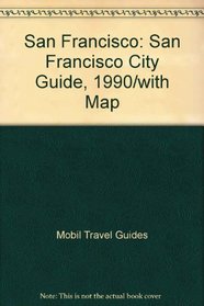 Mobil Travel Guide: San Francisco City Guide, 1990/With Map