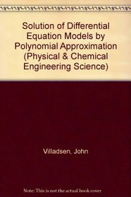 Solution of Differential Equation Models by Polynomial Approximation (Physical & Chemical Engineering Science)